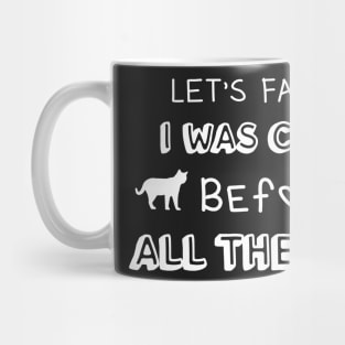 Let's Face It I Was Crazy Before All The Cats Gift For Cats Lovers Mug